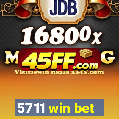 5711 win bet